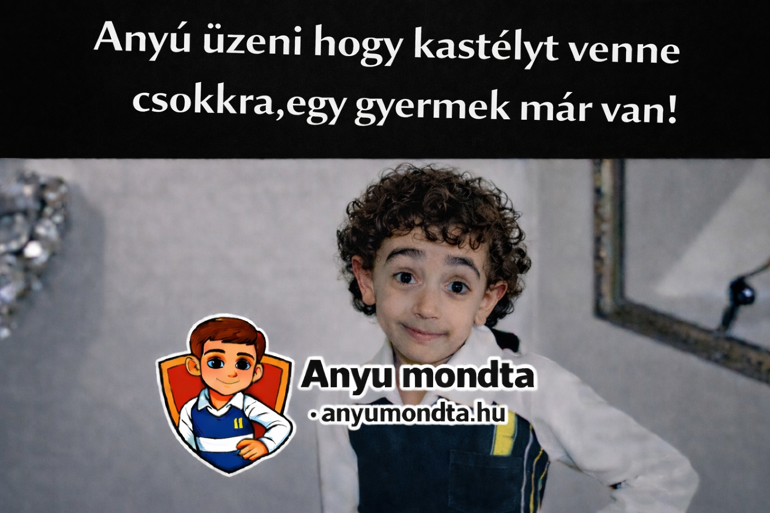 Humoros mém egy kisfiúról CSOK-os kastélyvásárlásról szóló felirattal