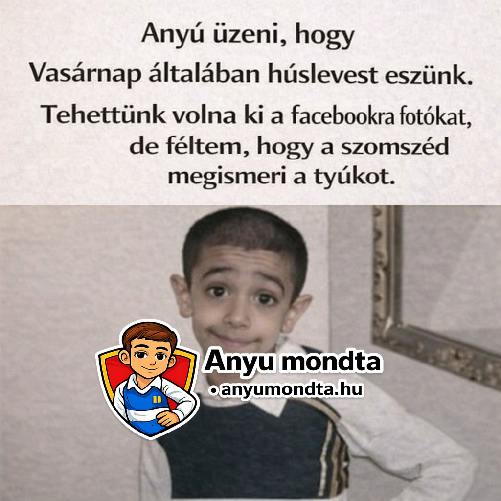 Humoros mém egy kisfiúról, „Anyú üzeni, hogy vasárnap húslevest eszünk” felirattal, a Facebookra posztolás vicces kifigurázásával.